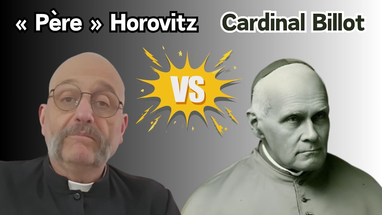 🎙A. Abauzit | Le « père » Horovitz fait dire au cardinal Billot le contraire de ce qu’il enseigne