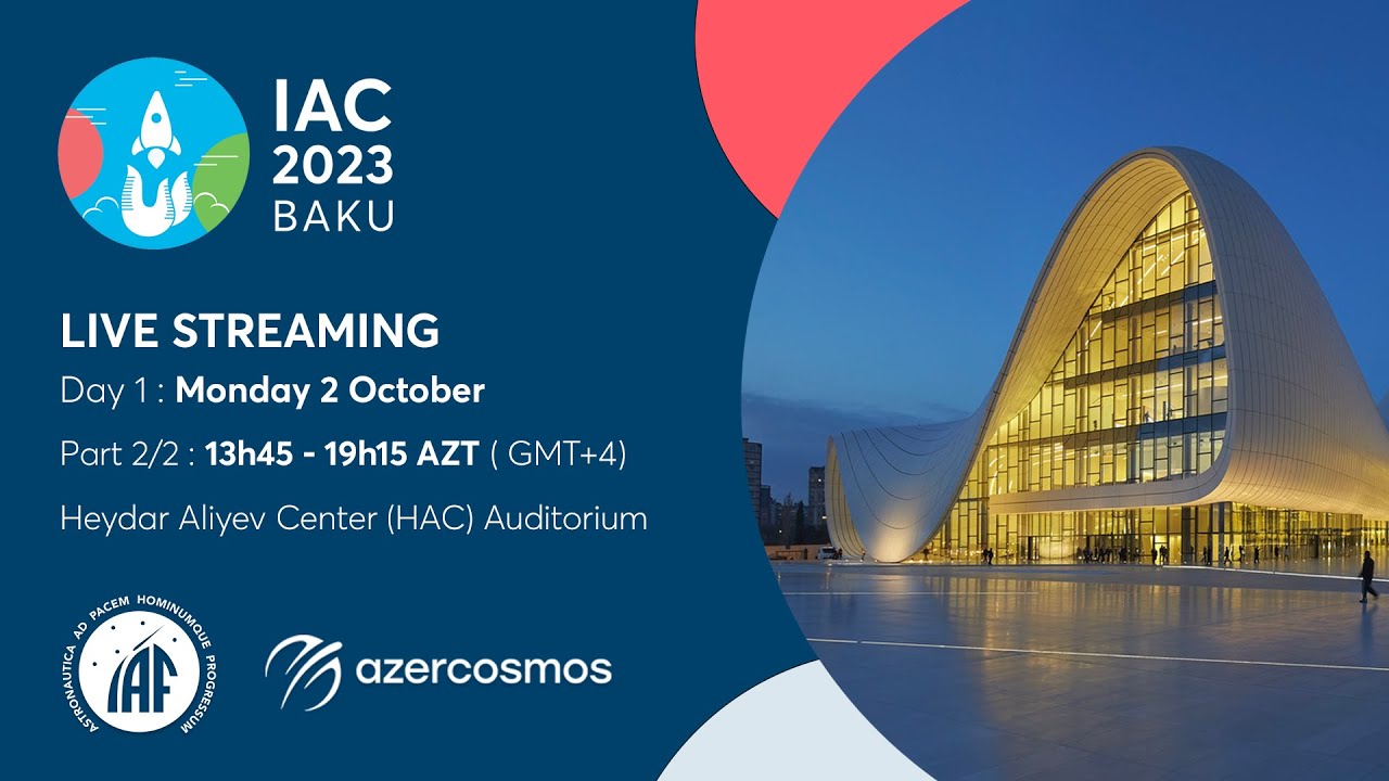 IAC 23 Baku - Day 1 - Part 2/2 - International Astronautical Congress