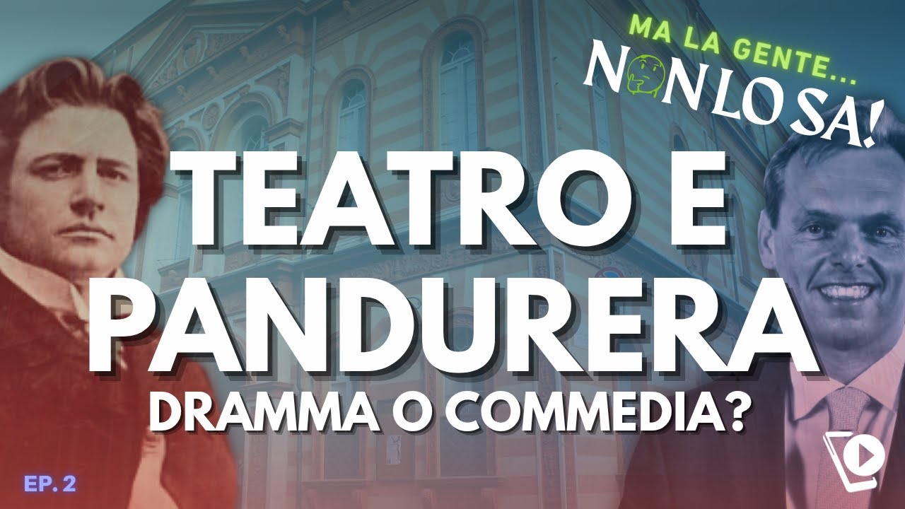 TEATRO E PANDURERA, DRAMMA O COMMEDIA? - Ma la gente... non lo sa!