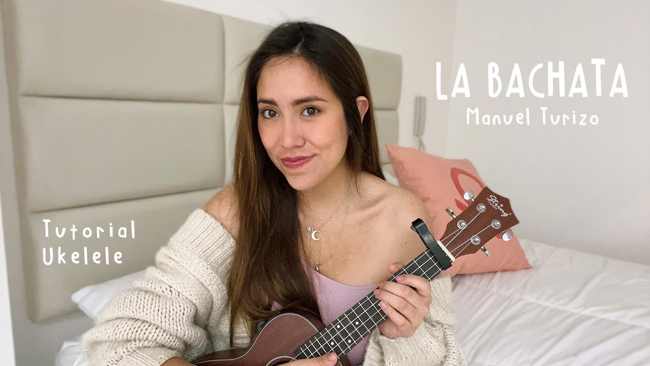 La bachata, Manuel Turizo (Tutorial Ukelele)