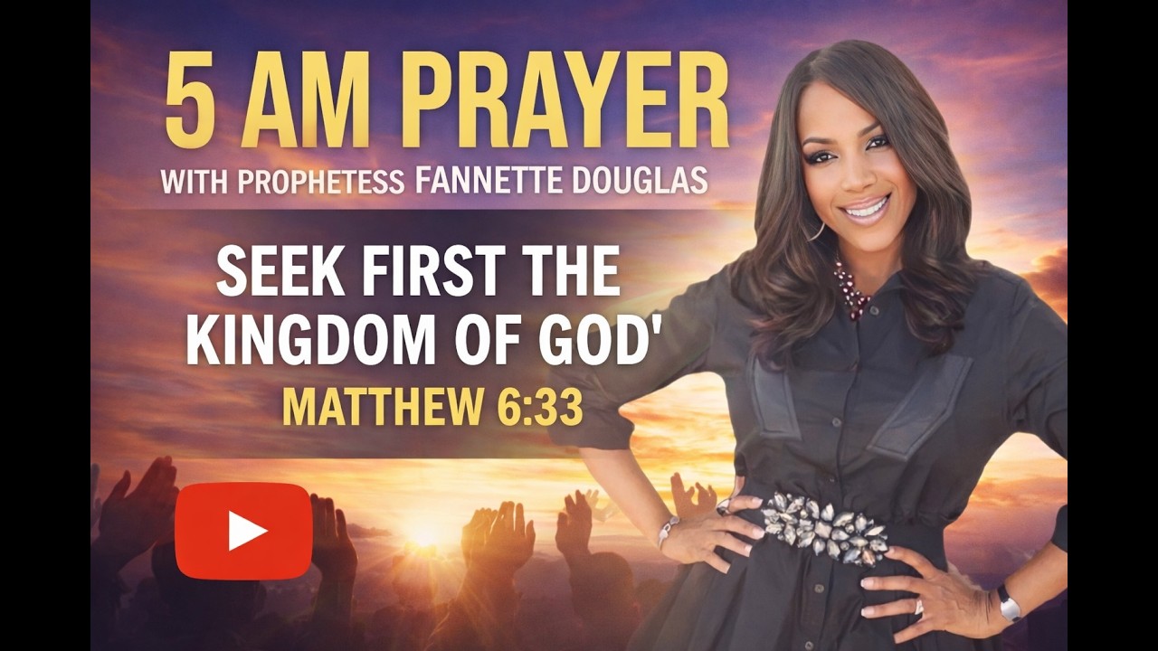 Seek First The Kingdom of God - 5 AM Prayer