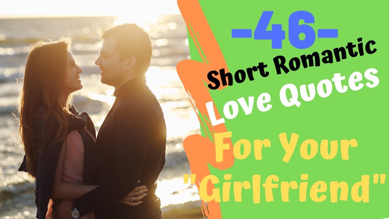 46 Short Romantic Love Quotes For Your Girlfriend
