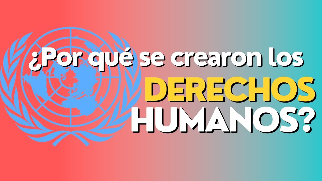 ¿Por qué se crearon los DERECHOS HUMANOS?🏳️