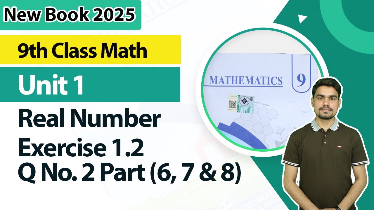 9th Class Math New Book 2025 |  Real Numbers Ex 1.2, Q No. 2 Part 6, 7, 8 |  9th Class Math Unit 1