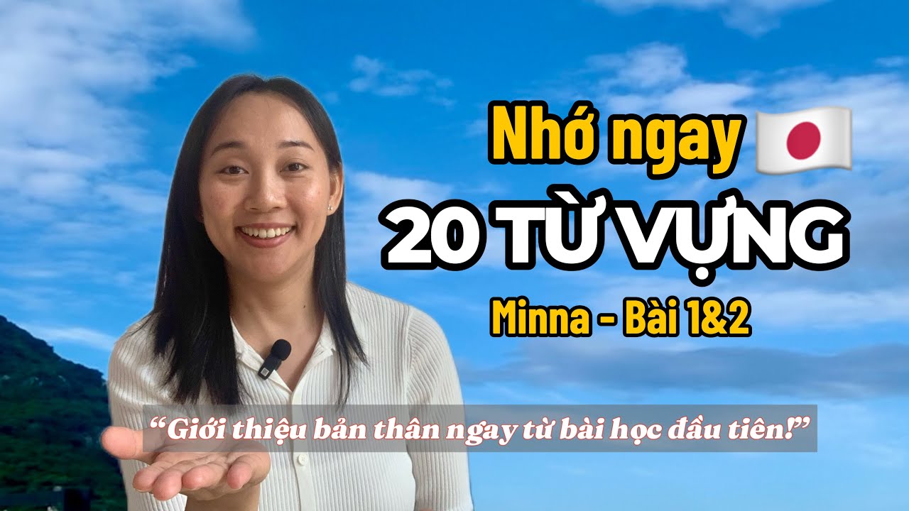 TIẾNG NHẬT Rất Cơ Bản Để Giới Thiệu Bản Thân – Minna Bài 1&2