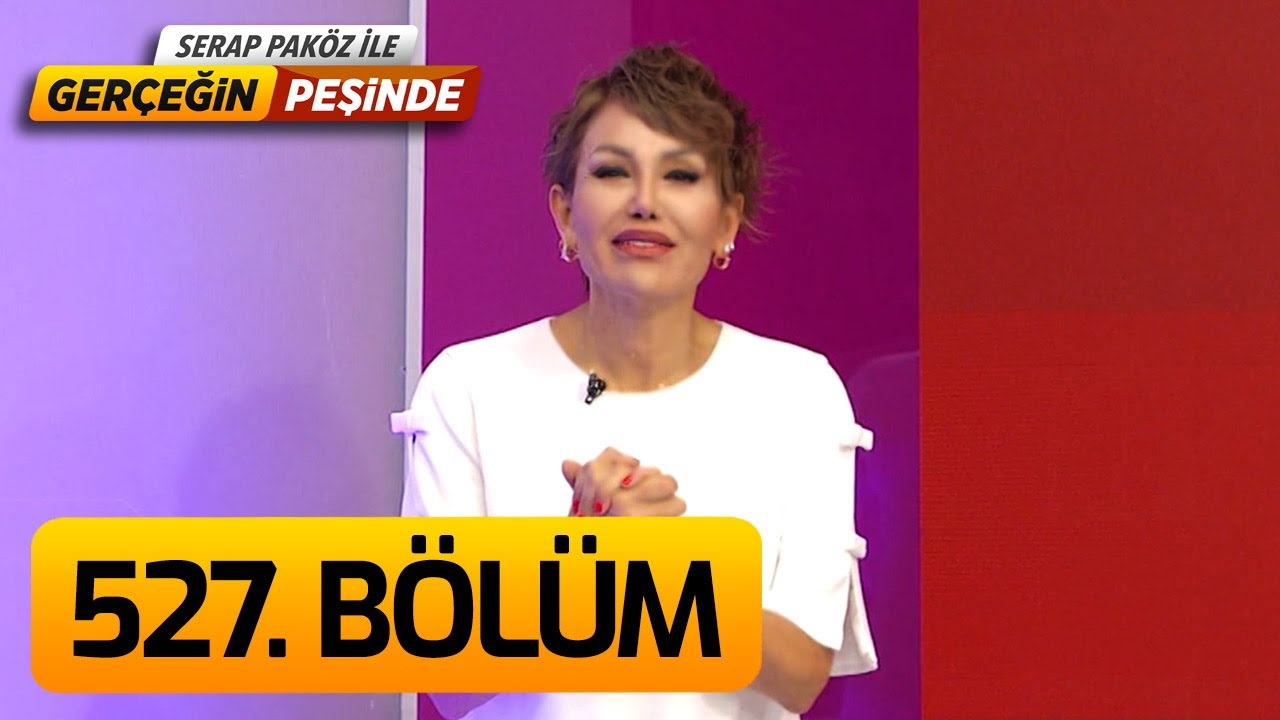 Gerçeğin Peşinde 527. Bölüm