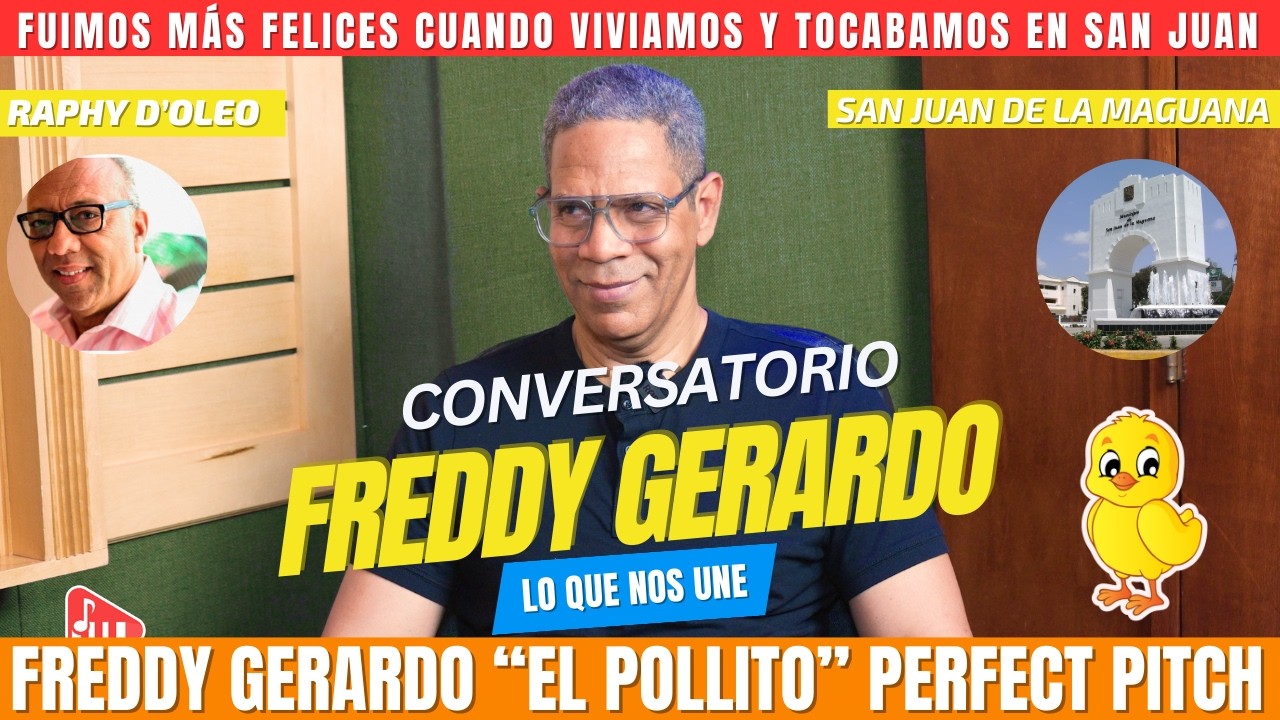 Freddy Gerardo EL POLLITO “Éramos más felices cuando vivíamos y tocábamos en San Juan de la Maguana”