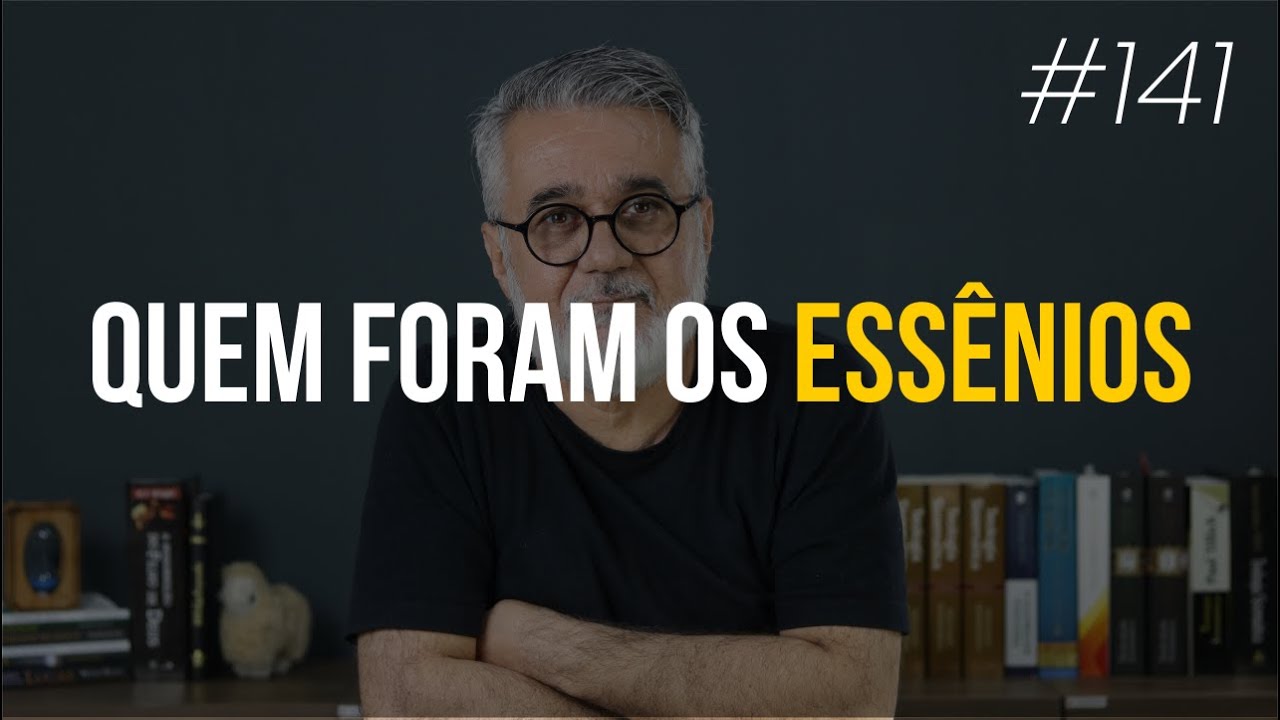 Quem foram os Essênios - #141
