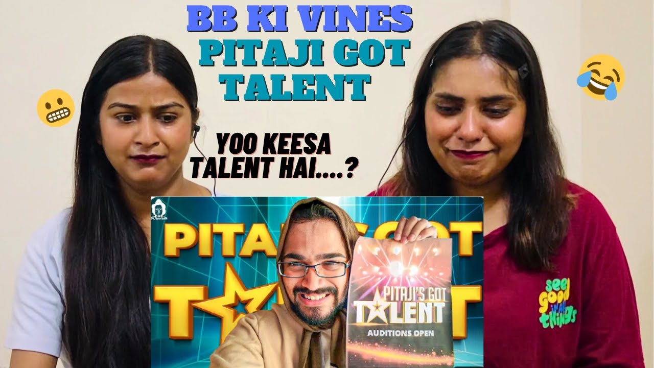 BB Ki Vines- | Pitaji Got Talent | The Girls Squad REACTION !!