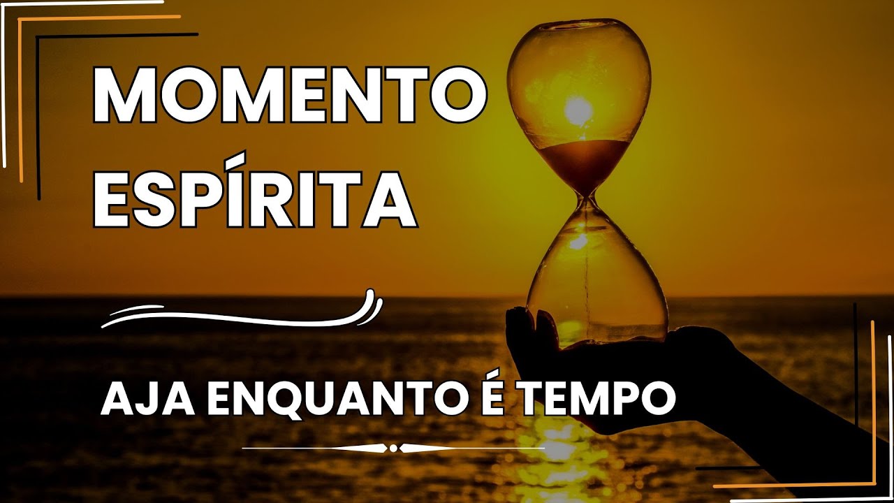 Momento Espírita - Aja Enquanto é Tempo #momentoespírita #allankardec #espiritualidade #alma