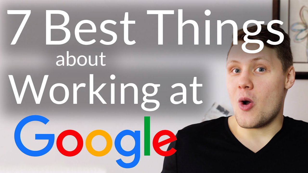 The 7 Best Things About Working at Google