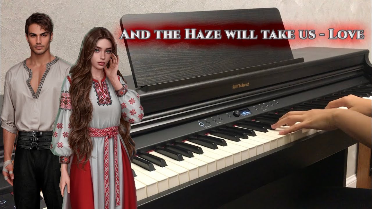 And The Haze will take us - Love | И поглотит нас Морок на пианино