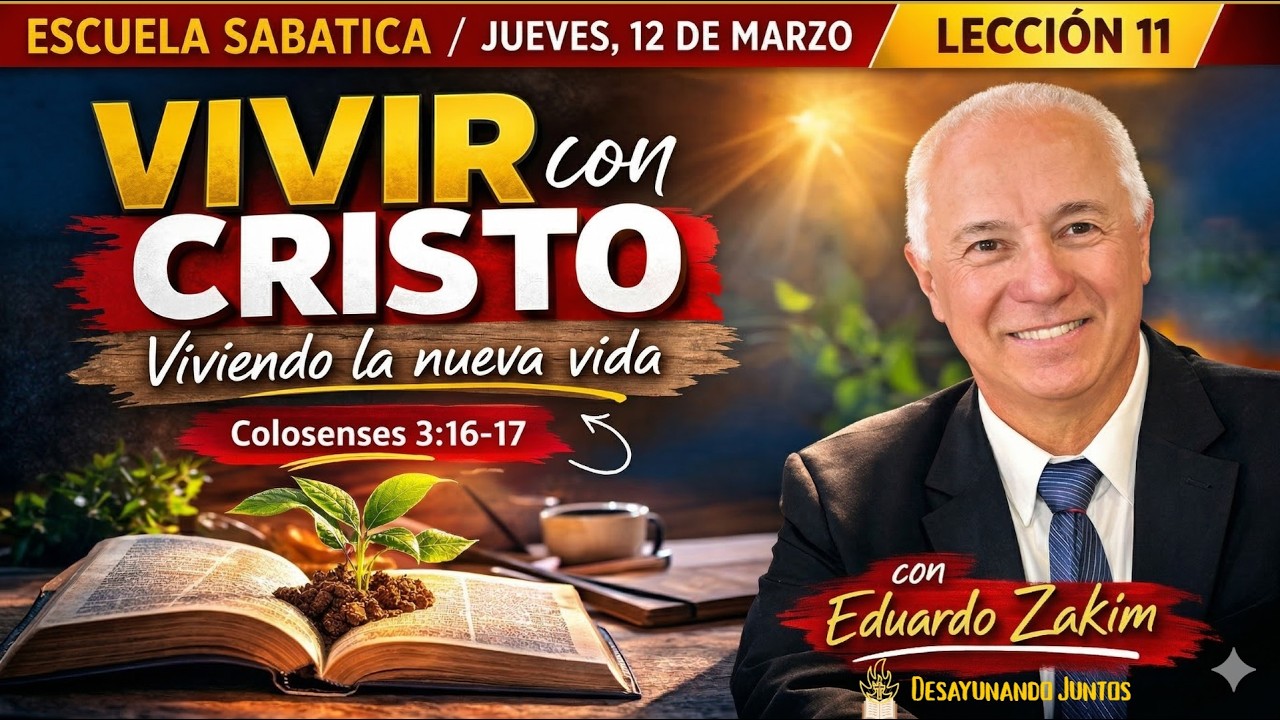 Escuela Sabática Lección 11 | Jueves 12 de Marzo | Vivir con Cristo | Eduardo Zakim