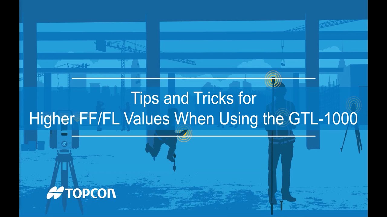 Tips and Tricks for Using the GTL 1000 for Higher Floor Flatness and Levelness