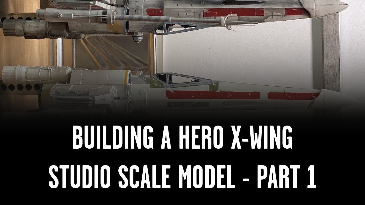 Building a Hero Studio Scale X-Wing, ILM Star Wars style - part one