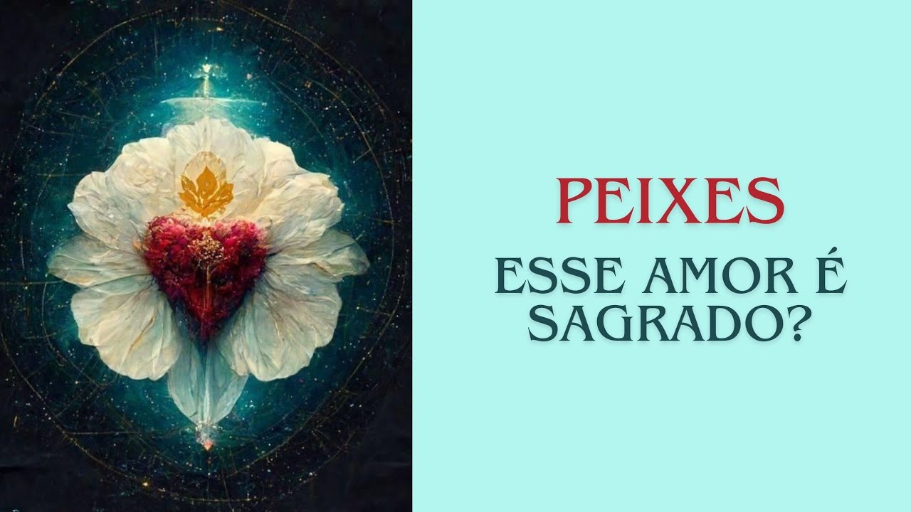 PEIXES - AMOR - NÃO SE ANGUSTIE, ESSA PESSOA TE AMA