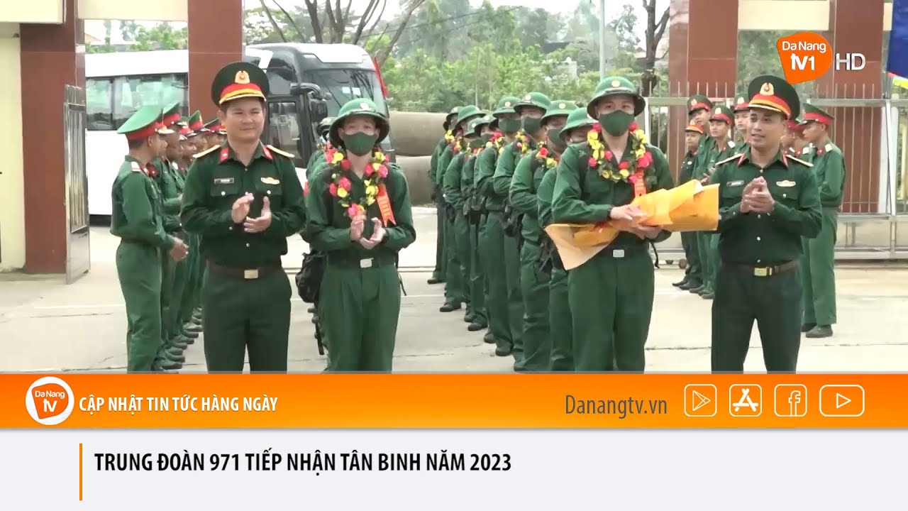 TRUNG ĐOÀN 971 TIẾP NHẬN TÂN BINH NĂM 2023