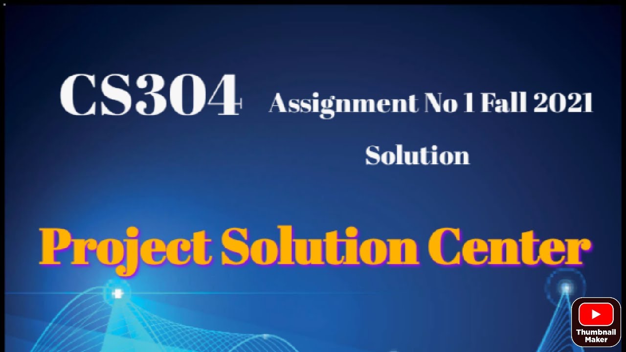 CS304 Assignment No 1 Solution Fall 2021