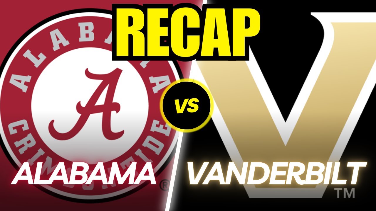 Alabama vs. Vanderbilt Full Game Recap!