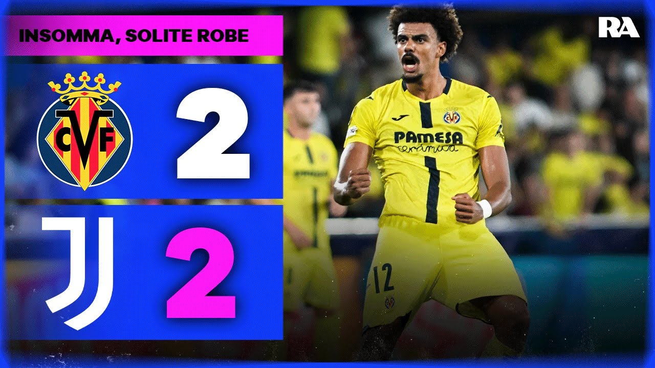 COS&Igrave; NO! || VILLARREAL-JUVE 2-2