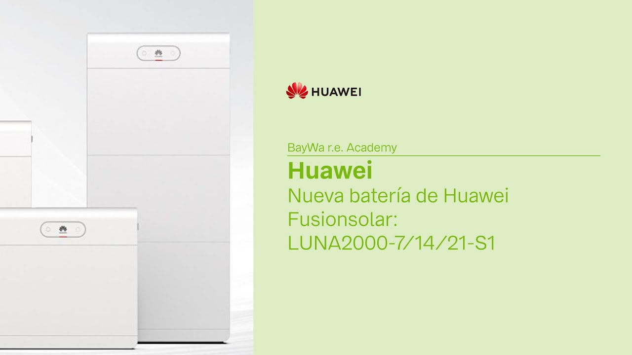 Webinar Huawei Fusionsolar: Nueva batería de Huawei Fusionsolar: LUNA2000-7/14/21-S1
