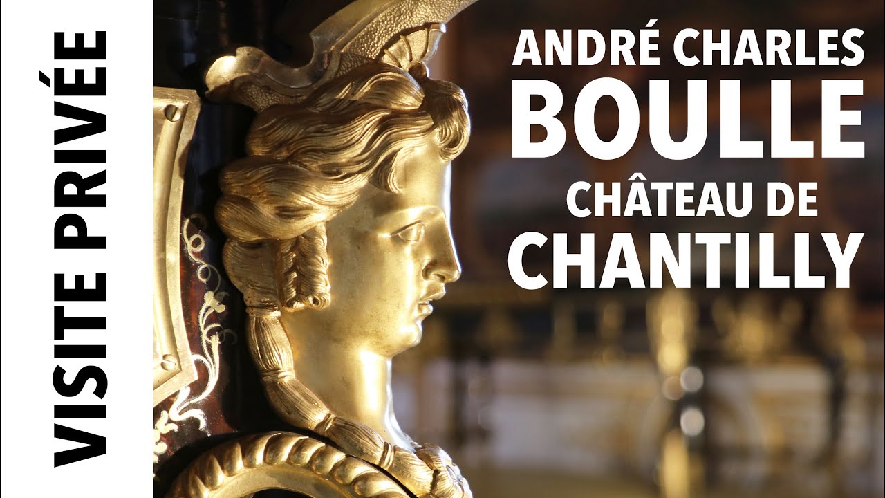 [Visite privée] André Charles Boulle au château de Chantilly