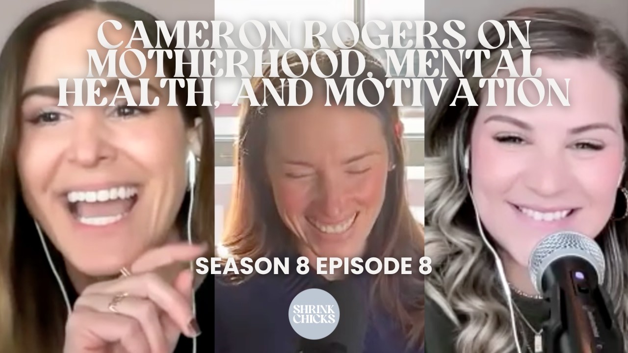 Кэмерон Роджерс о материнстве, психическом здоровье и мотивации | Подкаст ShrinkChicks (8 сезон, ...