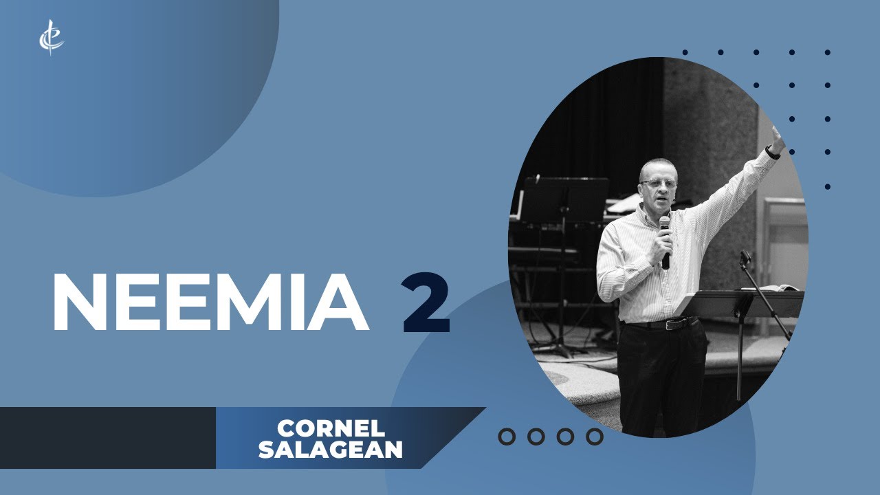 Neemia 2- Cornel Salagean│Ekklesia Michigan