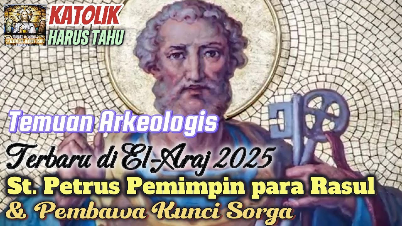 BUKTI ARKEOLOGIS TERBARU DITEMUKAN DI EL-ARAJ: PETRUS PEMIMPIN RASUL & PEMBAWA KUNCI SORGA