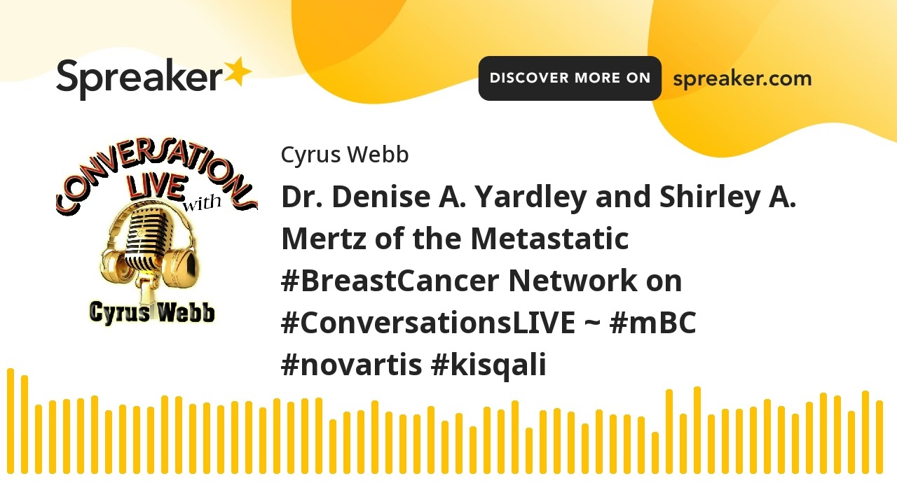 Dr. Denise A. Yardley and Shirley A. Mertz of the Metastatic #BreastCancer Network on #Conversations