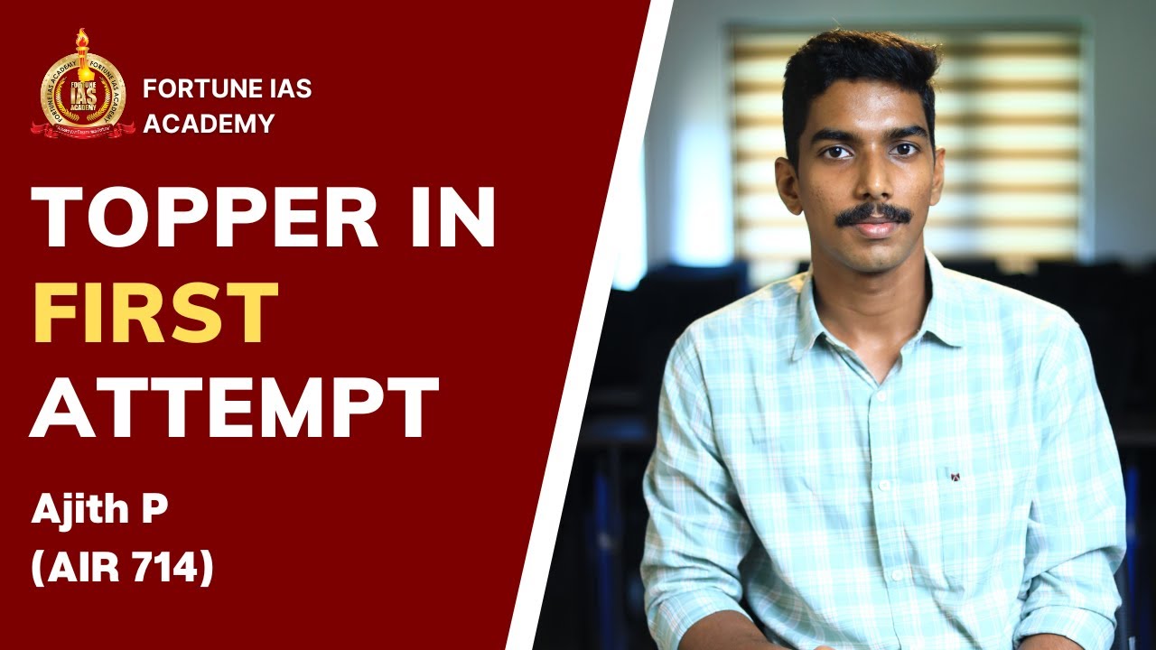 Ajith P | AIR 714 | Topper in First Attempt | Public Administration Optional | Fortune IAS