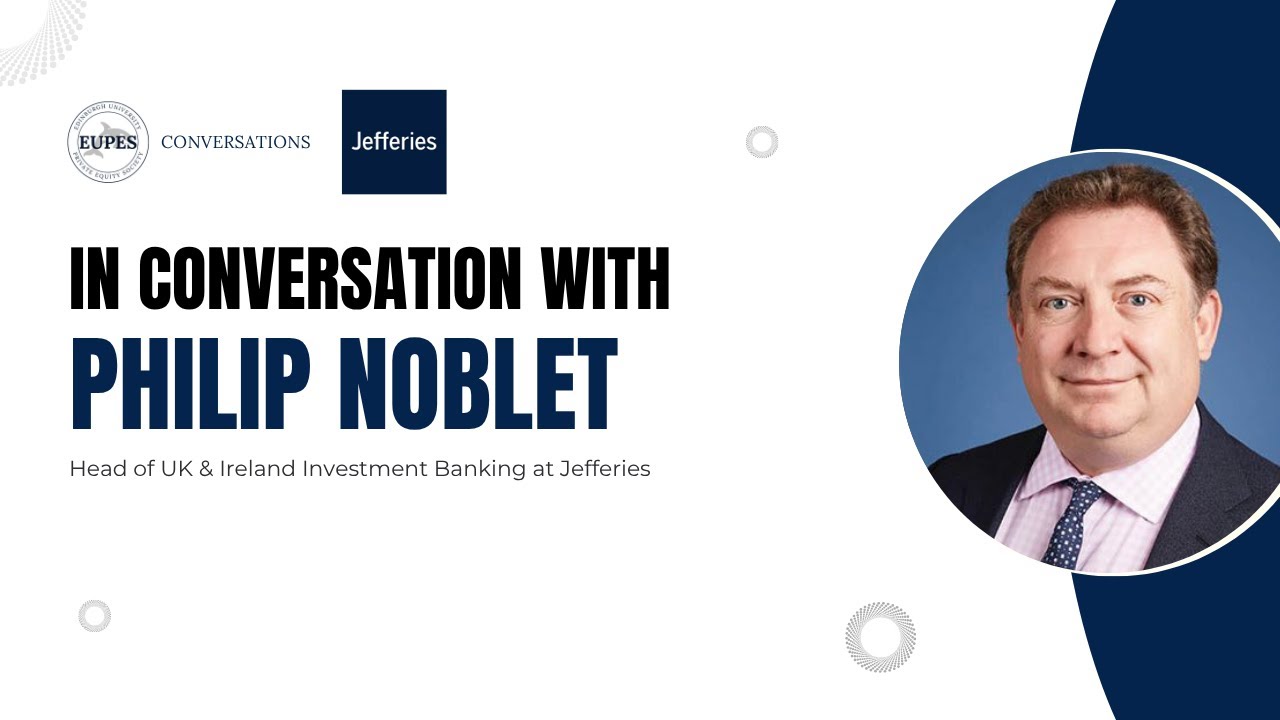 In Conversation with Philip Noblet, Head of UK and Ireland Investment Banking at Jefferies