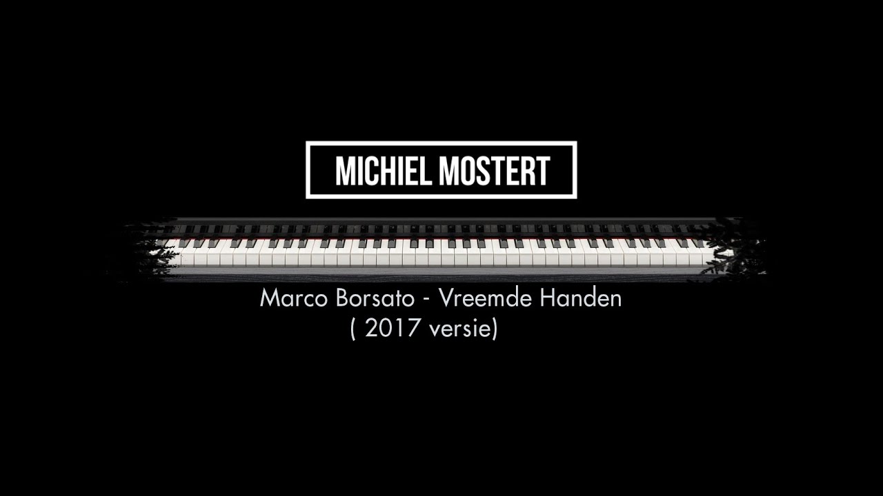 Vreemde Handen  - Marco Borsato - Eerdere 2017 versie