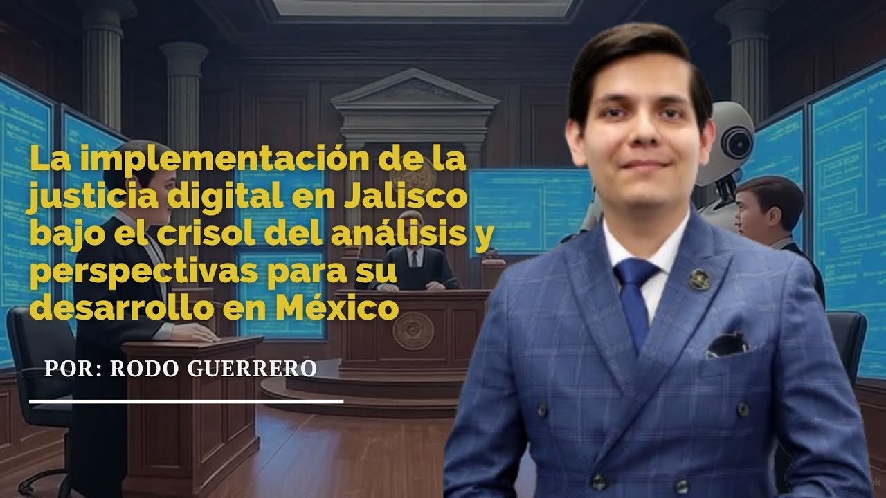 &iquest;Justicia en un clic? 📲 La nueva propuesta de Justicia Digital en Jalisco ⚖️✨&rdquo;Mtro Rodolfo Guerrero