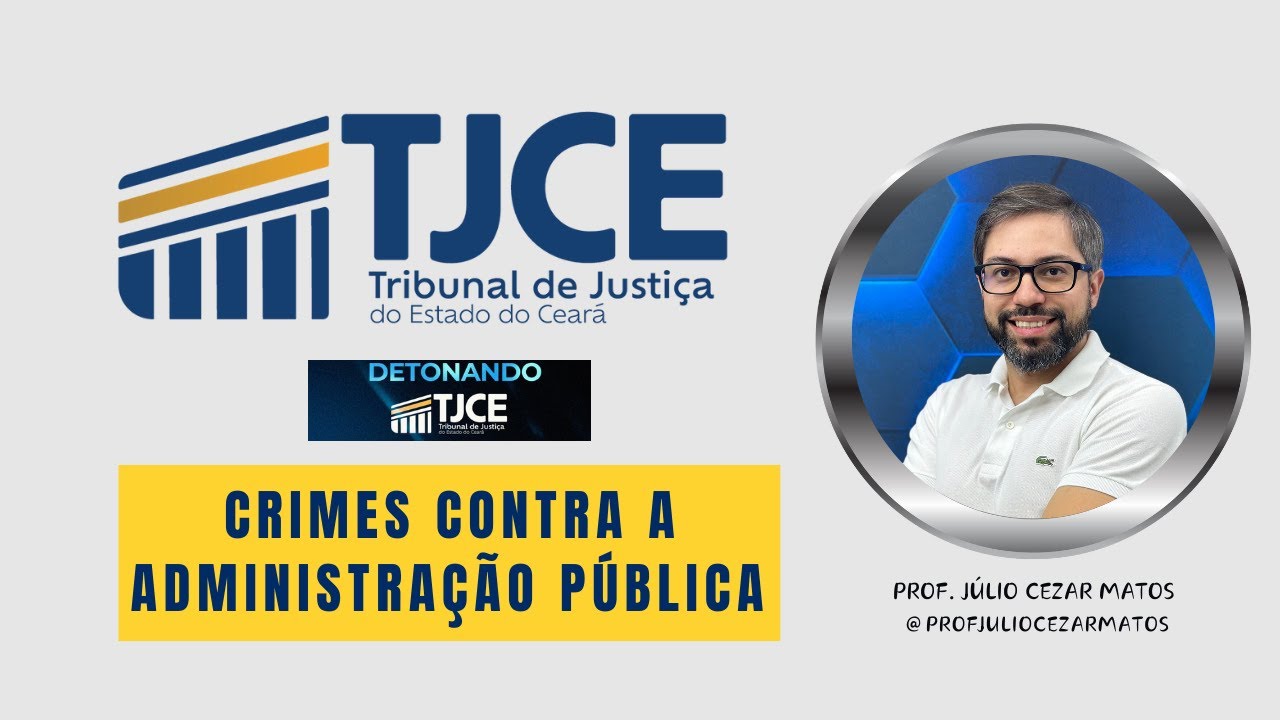TJCE | Crimes contra a administração pública | Júlio Cezar Matos