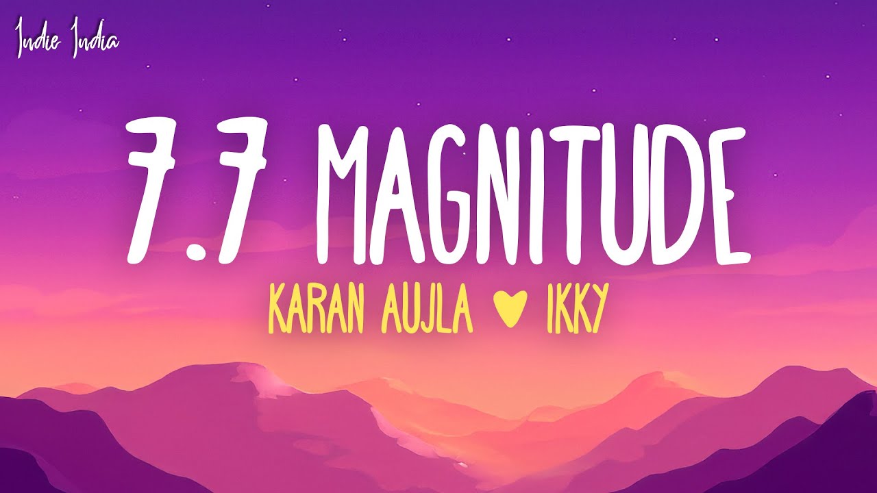Karan Aujla, Ikky - 7.7 Magnitude (Lyrics)