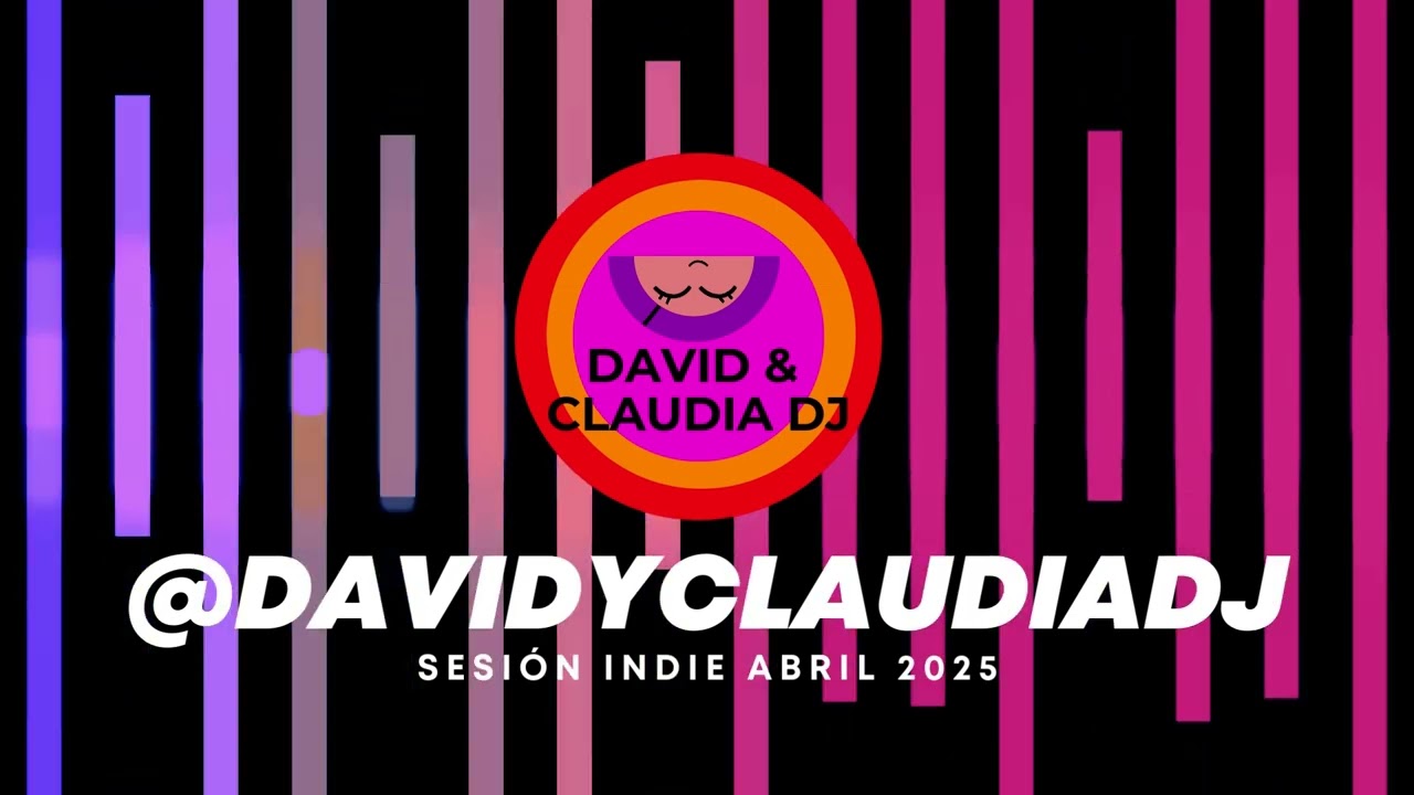 Sesión indie español David & Claudia Dj Abril 2025. Remix