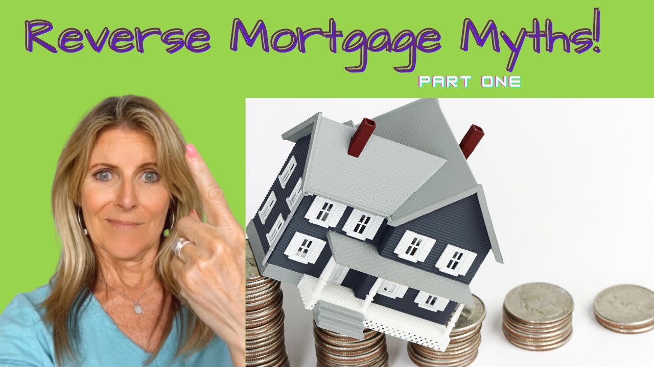 Reverse Mortgage Myths part one - The Truth About Reverse Mortgages!