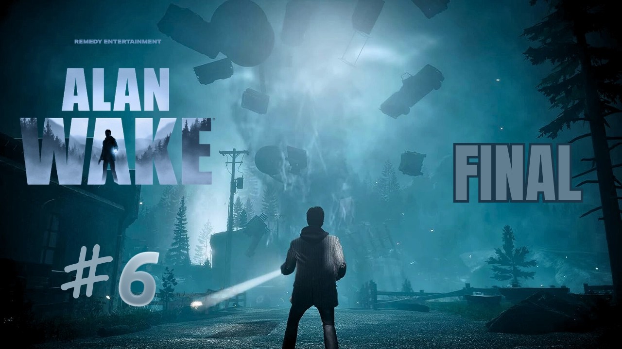 El tornado - Alan Wake #6 FINAL (partida sin comentario)