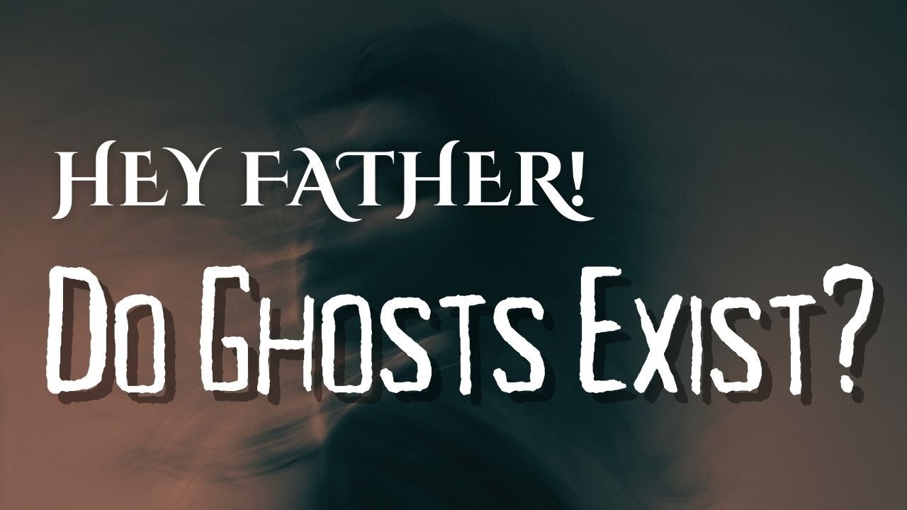 Do Ghosts Exist? What the Church Says