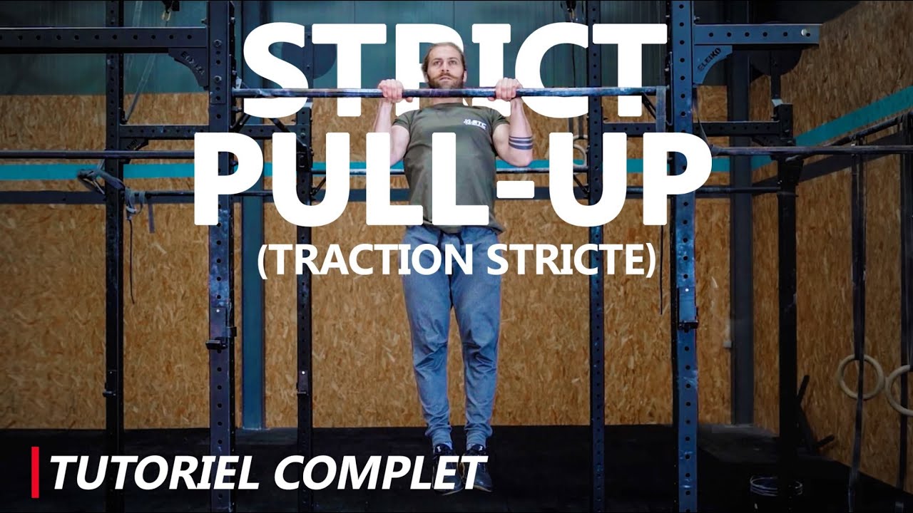 Strict Pull-up (traction stricte) - le tutoriel complet