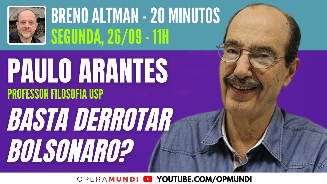 PAULO ARANTES: BASTA DERROTAR BOLSONARO? - 20 Minutos Entrevista