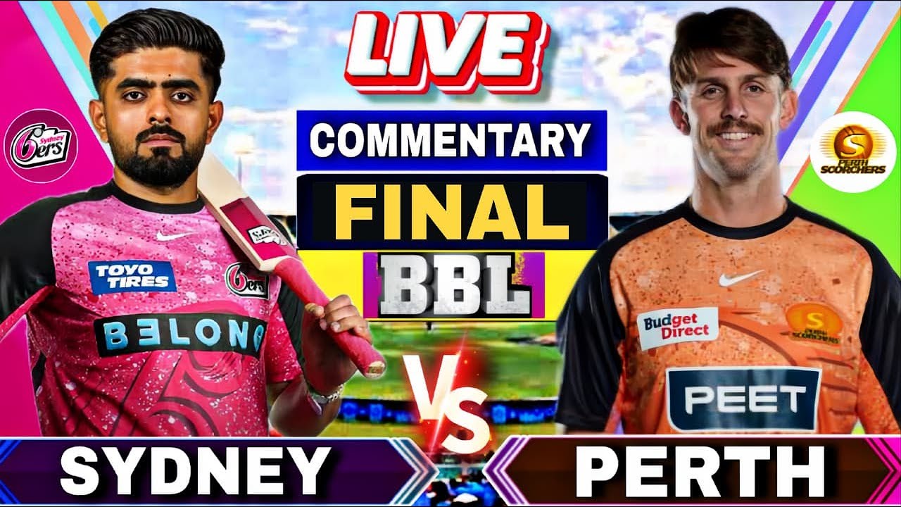 🔴BBL Final: Sydney sixers vs Perth Scorchers Final Match | SS vs PS | Commentary and scores | BBL