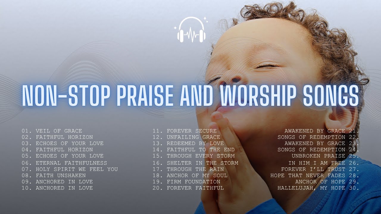 Non-Stop Praise and Worship Songs | Elevate Your Spirit with Worship