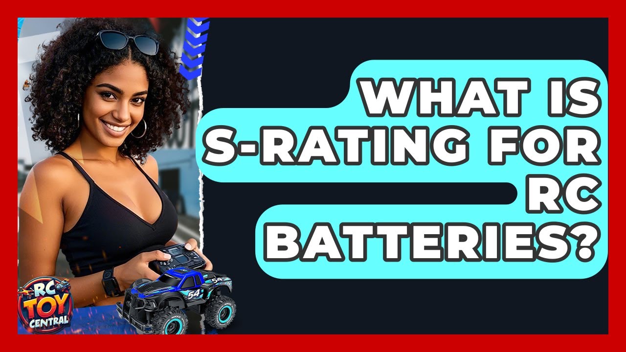What Is S-rating For RC Batteries? - RC Toy Central