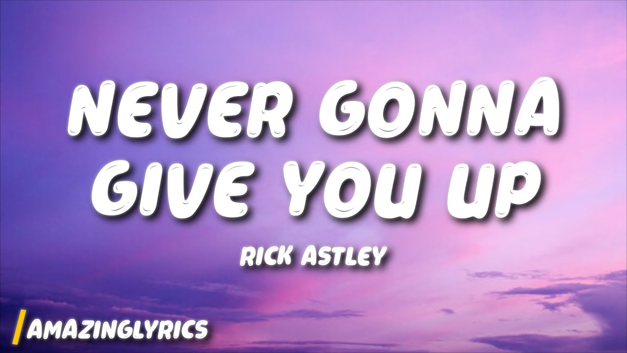Rick Astley - Never Gonna Give You Up