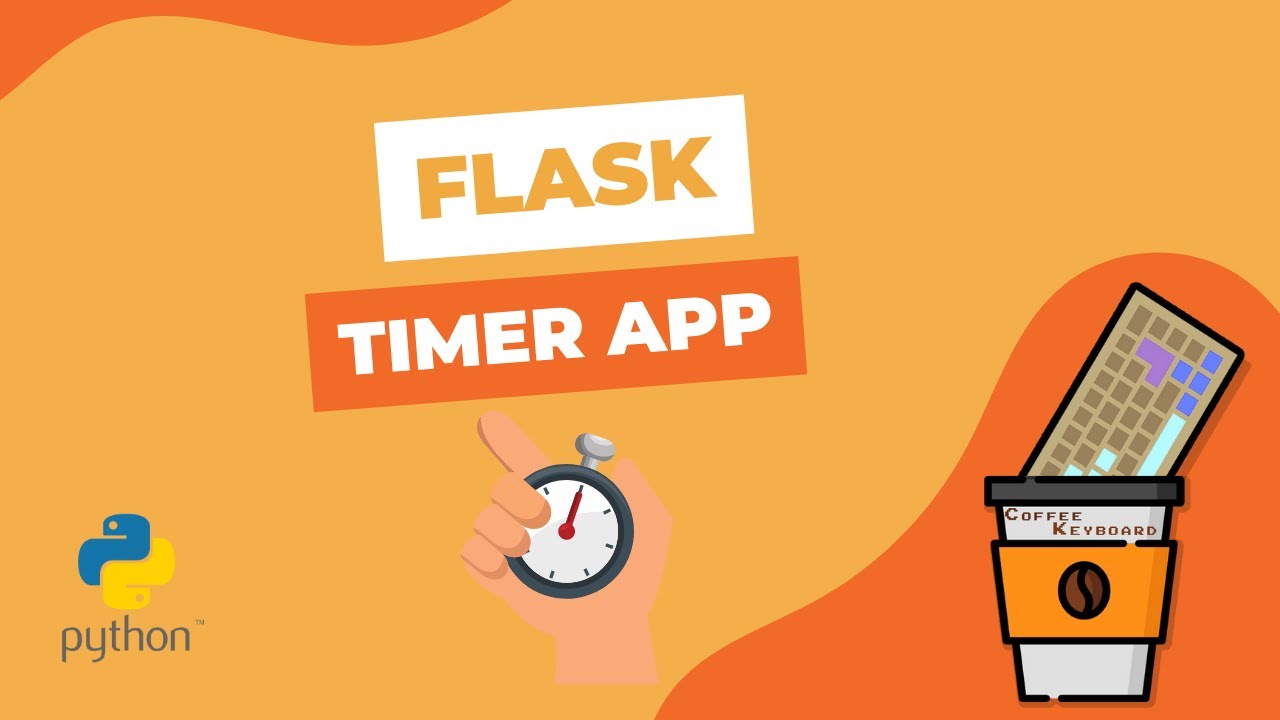 How to build a Timer App Flask | Refresh Safe | Coffee Keyboard