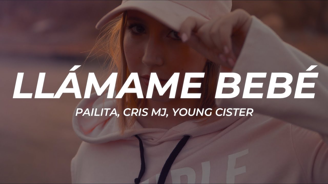 Pailita, Cris MJ, Young Cister - Llámame Bebé (Letra/Lyrics)