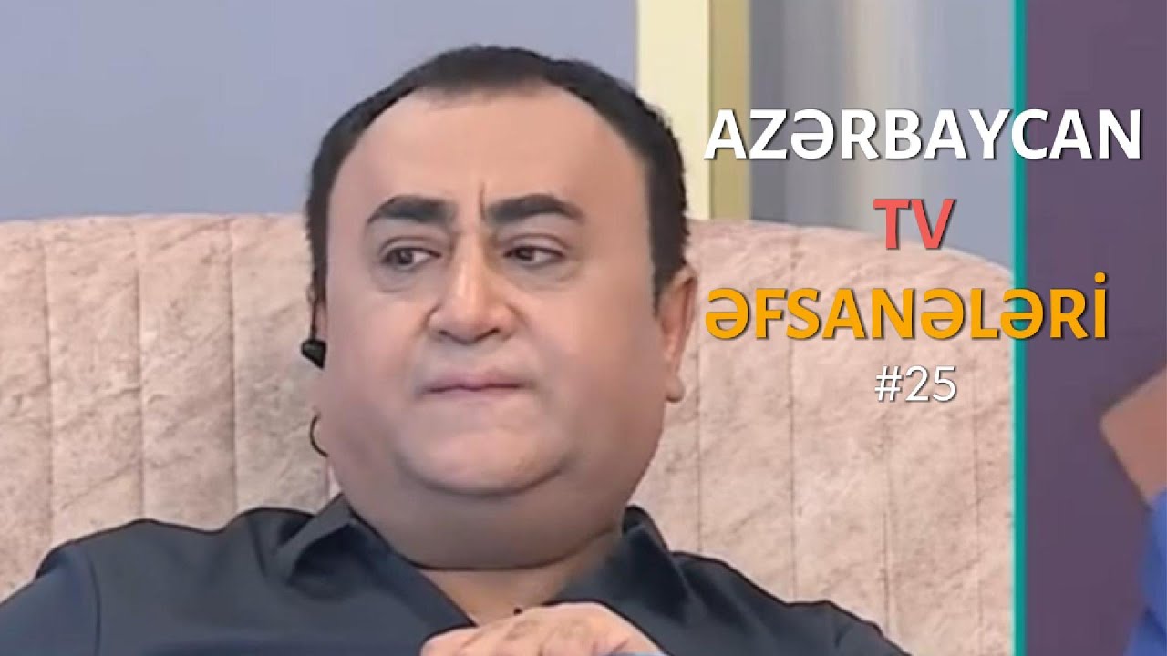 AZƏRBAYCAN TV ƏFSANƏLƏRİ #25
