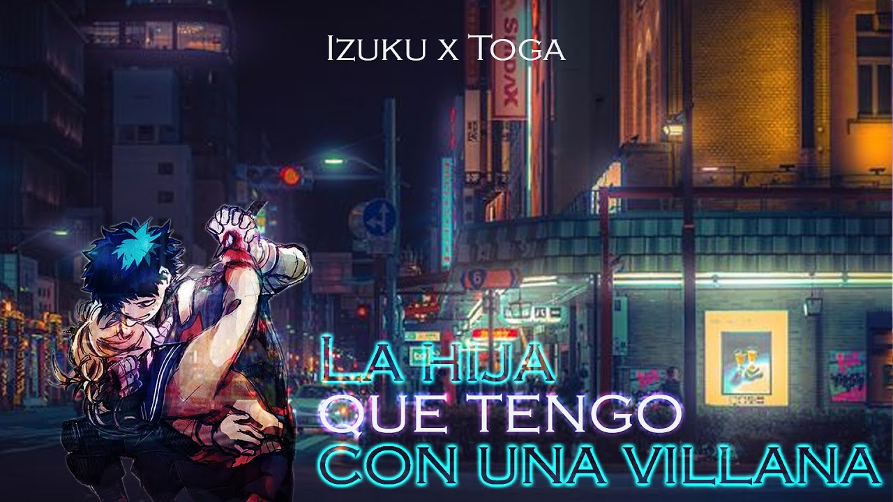La hija que tengo con una villana Izuku x Toga | capitulo 1